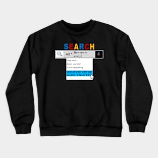 Search for Worry Relief Crewneck Sweatshirt